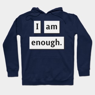 I am Enough. Hoodie